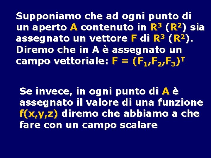Supponiamo che ad ogni punto di un aperto A contenuto in R 3 (R