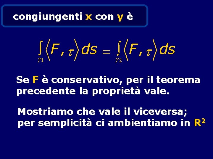 congiungenti x con y è òg F , t ds = gò F, t