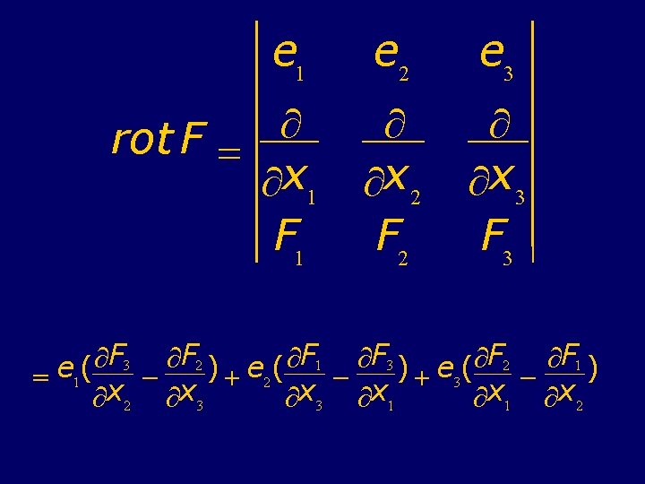 e 1 e 2 e 3 ¶ rot F = ¶x 1 F 1