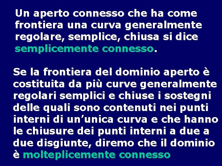Un aperto connesso che ha come frontiera una curva generalmente regolare, semplice, chiusa si
