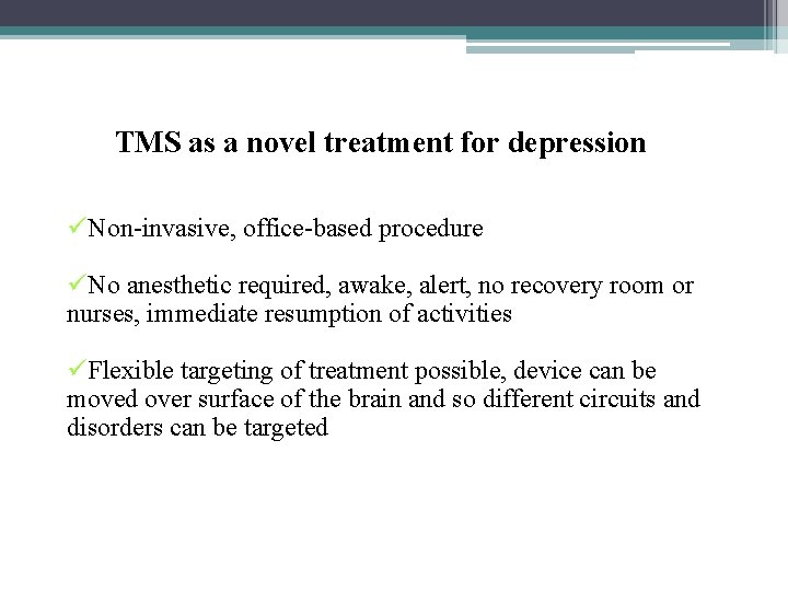 TMS as a novel treatment for depression üNon-invasive, office-based procedure üNo anesthetic required, awake,
