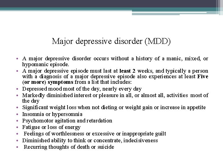 Major depressive disorder (MDD) • A major depressive disorder occurs without a history of