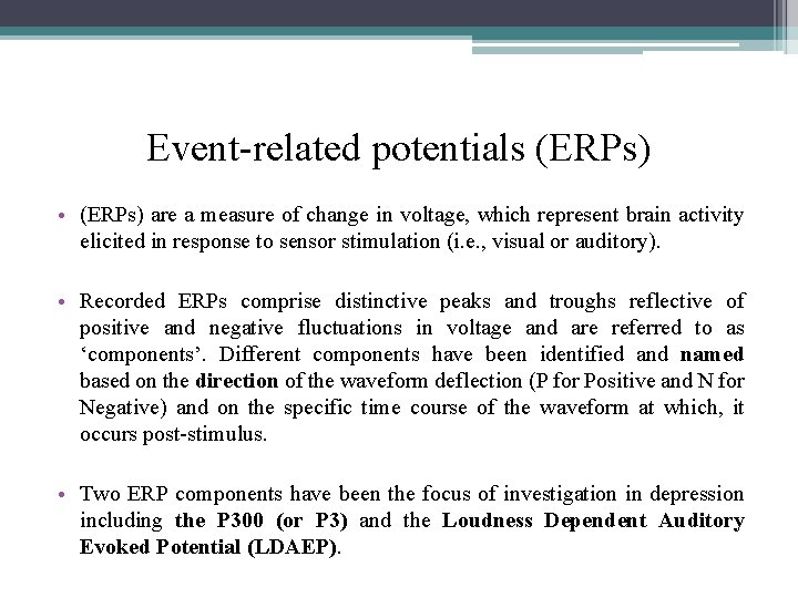 Event-related potentials (ERPs) • (ERPs) are a measure of change in voltage, which represent