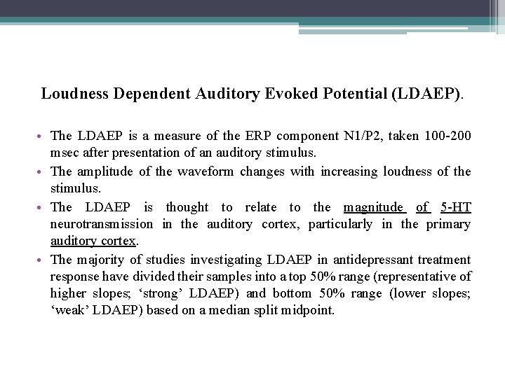 Loudness Dependent Auditory Evoked Potential (LDAEP). • The LDAEP is a measure of the