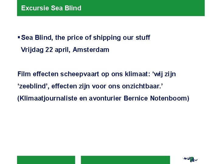 Excursie Sea Blind § Sea Blind, the price of shipping our stuff Vrijdag 22