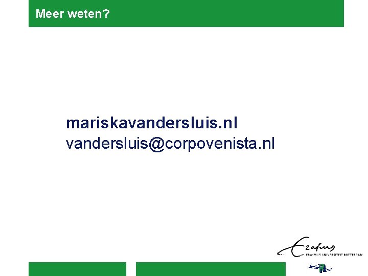 Meer weten? mariskavandersluis. nl vandersluis@corpovenista. nl 