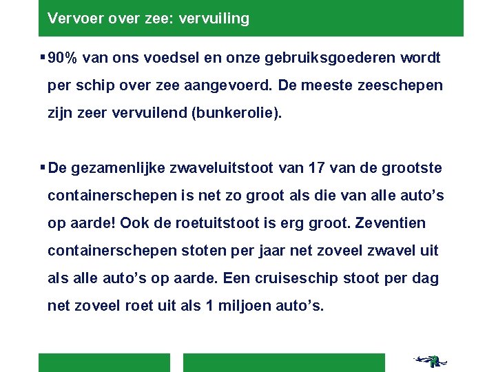 Vervoer over zee: vervuiling § 90% van ons voedsel en onze gebruiksgoederen wordt per