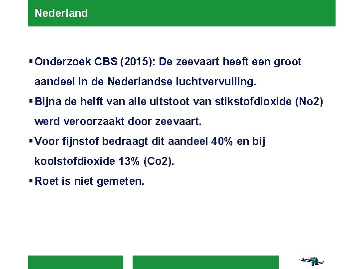Nederland § Onderzoek CBS (2015): De zeevaart heeft een groot aandeel in de Nederlandse