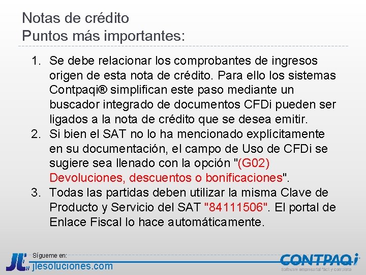 Notas de crédito Puntos más importantes: 1. Se debe relacionar los comprobantes de ingresos