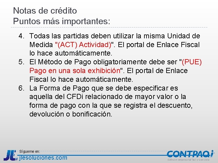 Notas de crédito Puntos más importantes: 4. Todas las partidas deben utilizar la misma