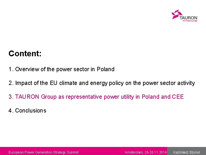 Content: 1. Overview of the power sector in Poland 2. Impact of the EU