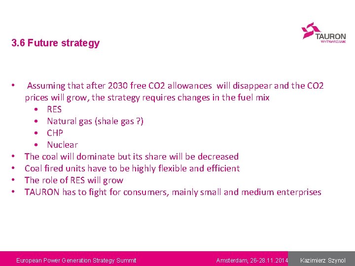 3. 6 Future strategy • Assuming that after 2030 free CO 2 allowances will