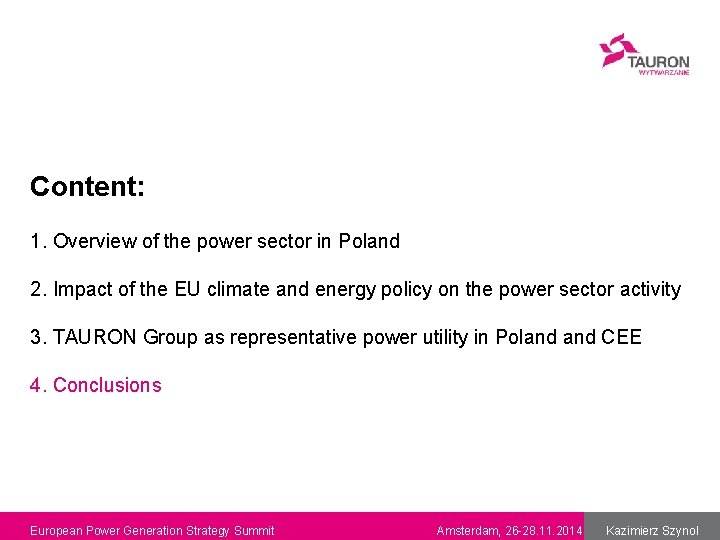 Content: 1. Overview of the power sector in Poland 2. Impact of the EU