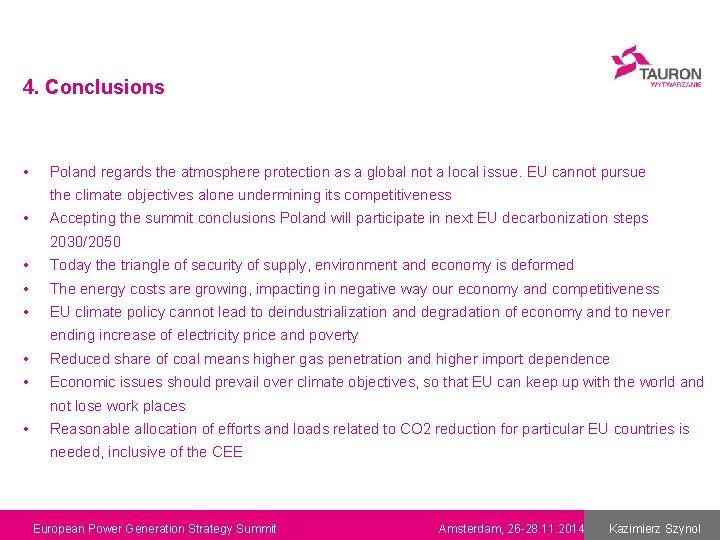 4. Conclusions • Poland regards the atmosphere protection as a global not a local