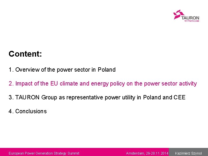 Content: 1. Overview of the power sector in Poland 2. Impact of the EU