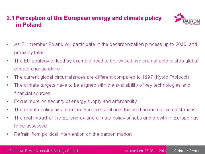 2. 1 Perception of the European energy and climate policy in Poland • As