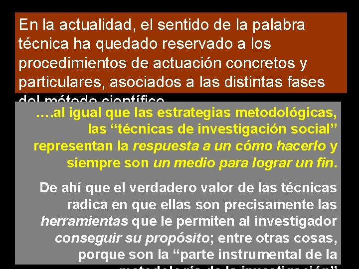 En la actualidad, el sentido de la palabra técnica ha quedado reservado a los