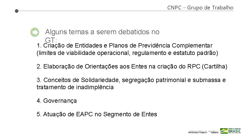 CNPC – Grupo de Trabalho Alguns temas a serem debatidos no GT: 1. Criação