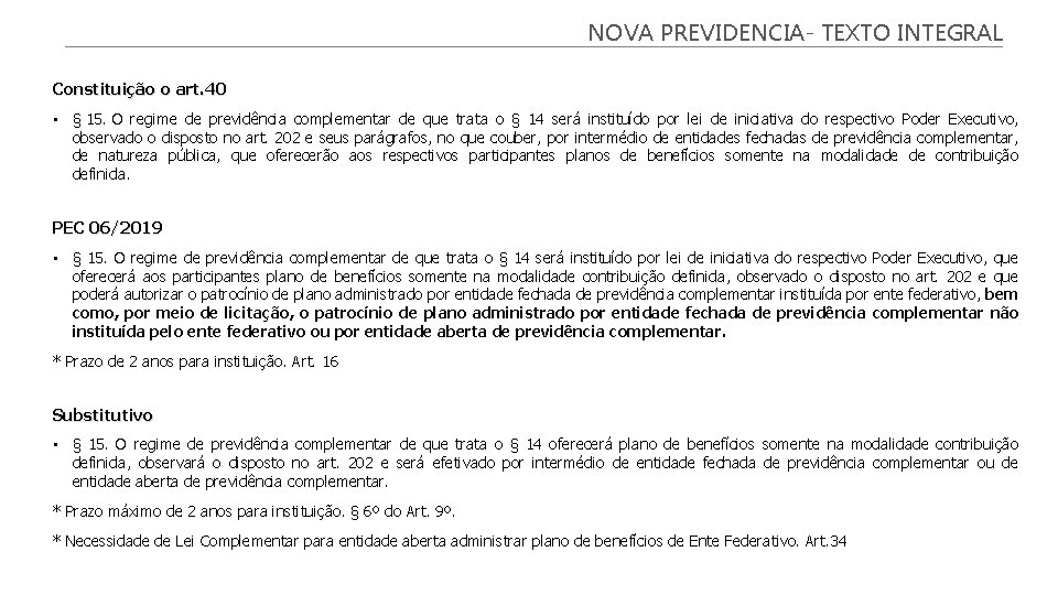 NOVA PREVIDENCIA- TEXTO INTEGRAL Constituição o art. 40 • § 15. O regime de