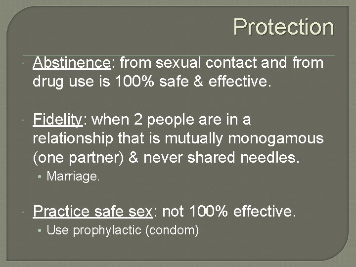 Protection Abstinence: from sexual contact and from drug use is 100% safe & effective.