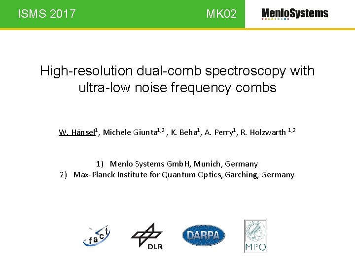 ISMS 2017 MK 02 High-resolution dual-comb spectroscopy with ultra-low noise frequency combs W. Hänsel