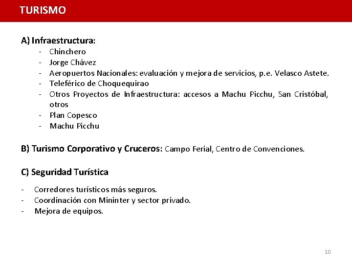 TURISMO A) Infraestructura: - Chinchero Jorge Chávez Aeropuertos Nacionales: evaluación y mejora de servicios,