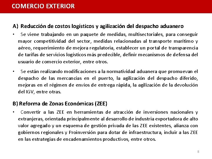 COMERCIO EXTERIOR A) Reducción de costos logísticos y agilización del despacho aduanero • Se