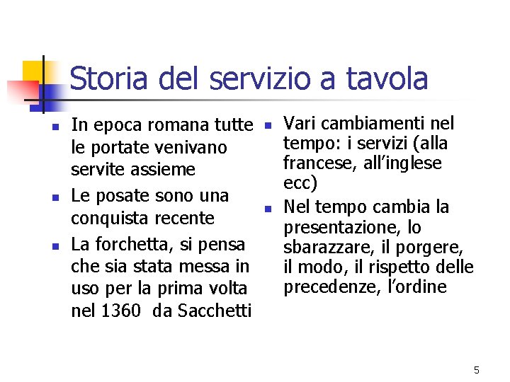 Storia del servizio a tavola n n n In epoca romana tutte le portate