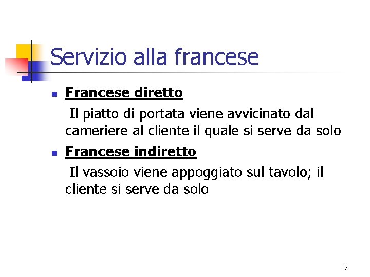 Servizio alla francese n n Francese diretto Il piatto di portata viene avvicinato dal