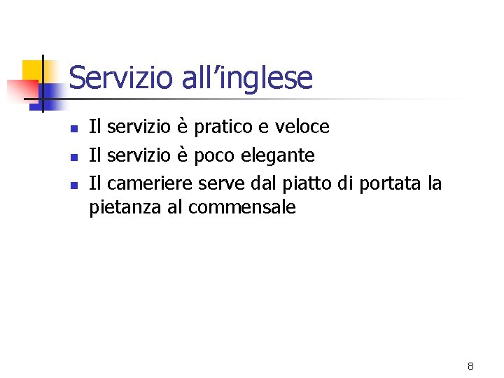 Servizio all’inglese n n n Il servizio è pratico e veloce Il servizio è