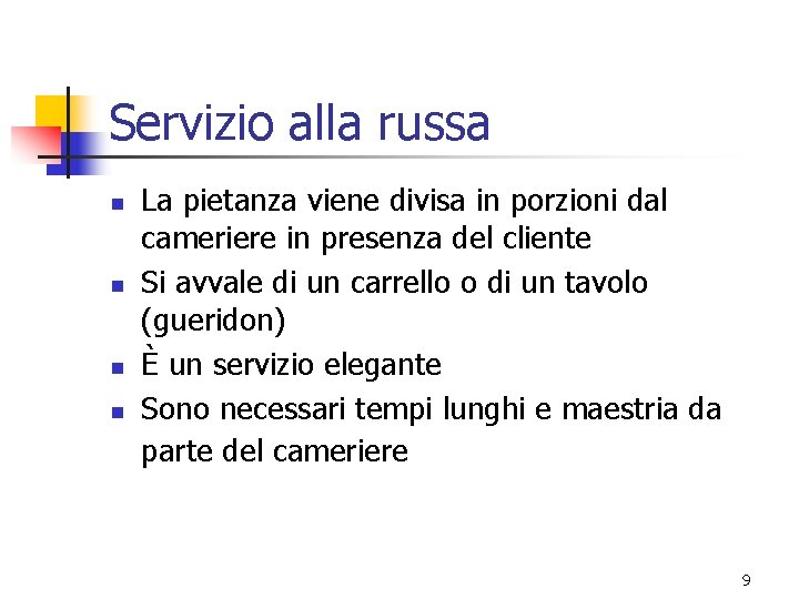 Servizio alla russa n n La pietanza viene divisa in porzioni dal cameriere in