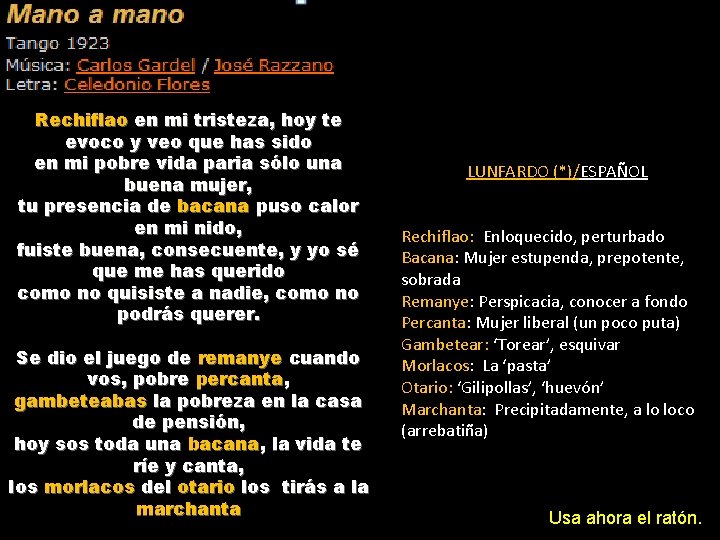 Rechiflao en mi tristeza, hoy te evoco y veo que has sido en mi