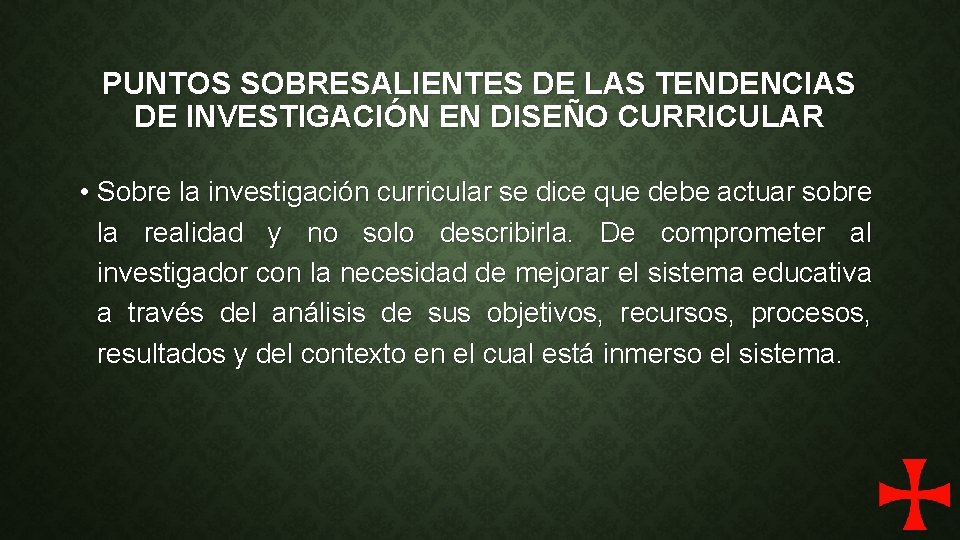 PUNTOS SOBRESALIENTES DE LAS TENDENCIAS DE INVESTIGACIÓN EN DISEÑO CURRICULAR • Sobre la investigación
