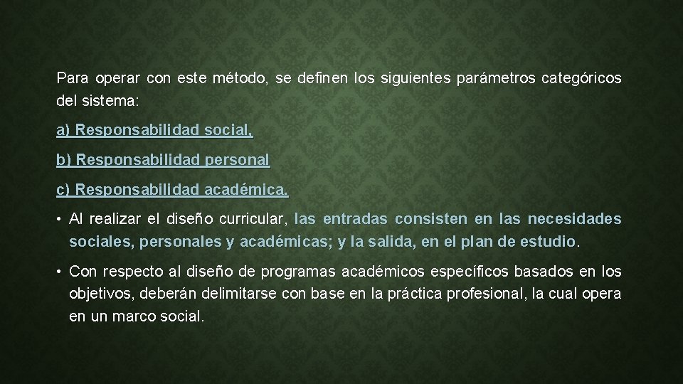 Para operar con este método, se definen los siguientes parámetros categóricos del sistema: a)