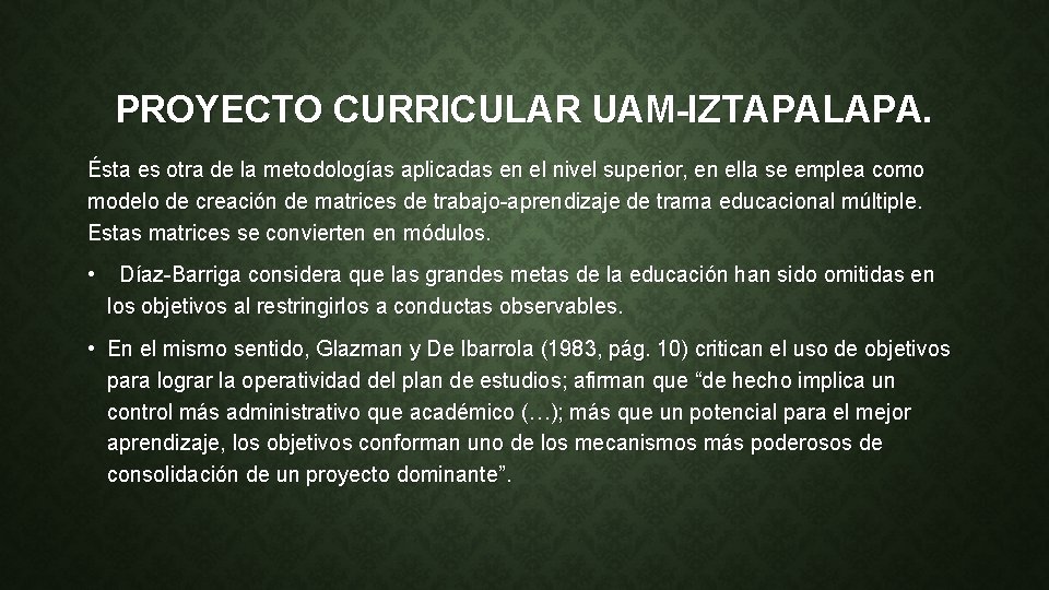 PROYECTO CURRICULAR UAM-IZTAPALAPA. Ésta es otra de la metodologías aplicadas en el nivel superior,