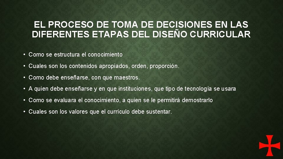 EL PROCESO DE TOMA DE DECISIONES EN LAS DIFERENTES ETAPAS DEL DISEÑO CURRICULAR •