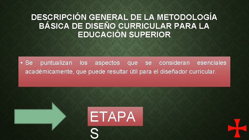 DESCRIPCIÓN GENERAL DE LA METODOLOGÍA BÁSICA DE DISEÑO CURRICULAR PARA LA EDUCACIÓN SUPERIOR •