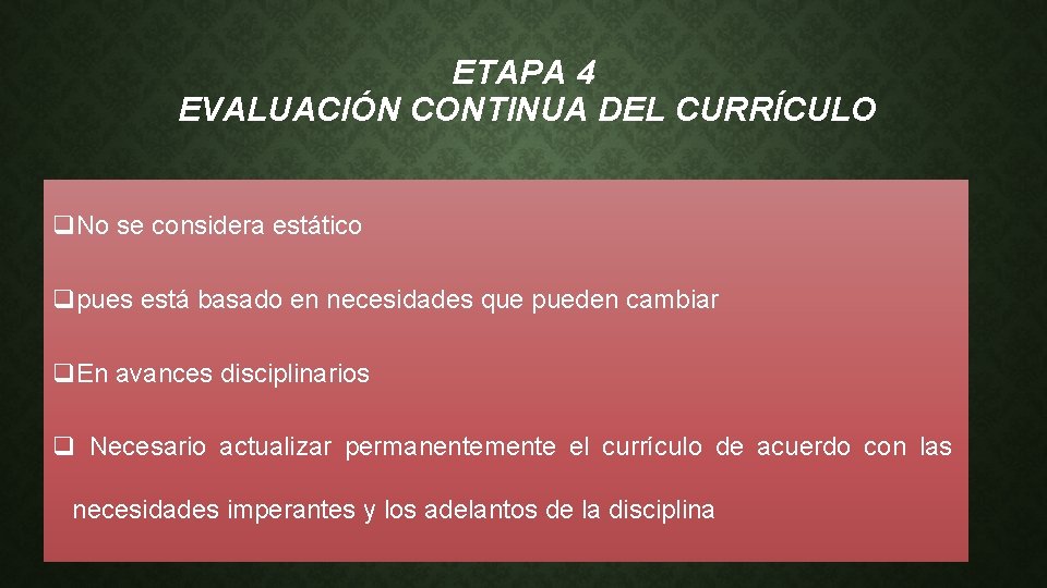 ETAPA 4 EVALUACIÓN CONTINUA DEL CURRÍCULO q. No se considera estático qpues está basado