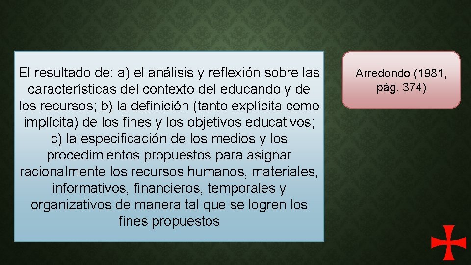 El resultado de: a) el análisis y reflexión sobre las características del contexto del