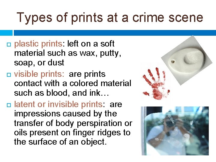 Types of prints at a crime scene plastic prints: left on a soft material