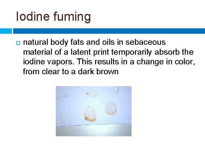 Iodine fuming natural body fats and oils in sebaceous material of a latent print