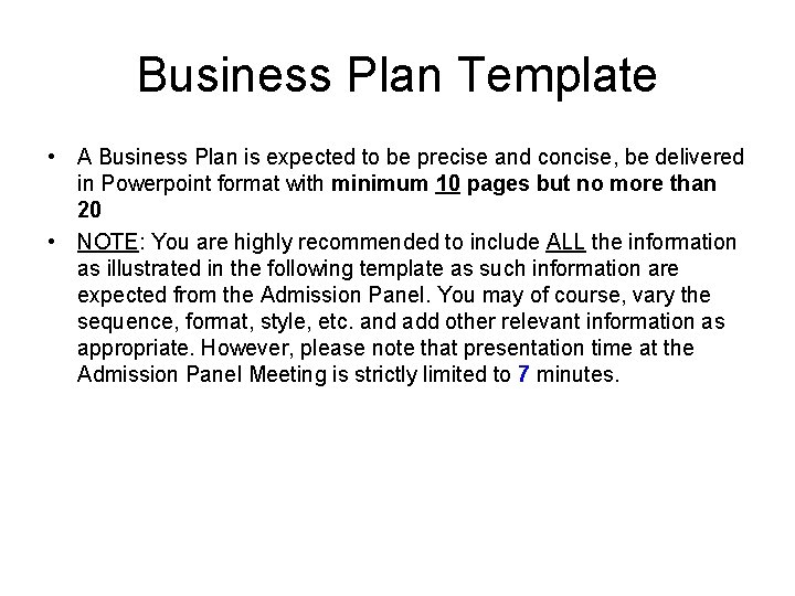Business Plan Template • A Business Plan is expected to be precise and concise,