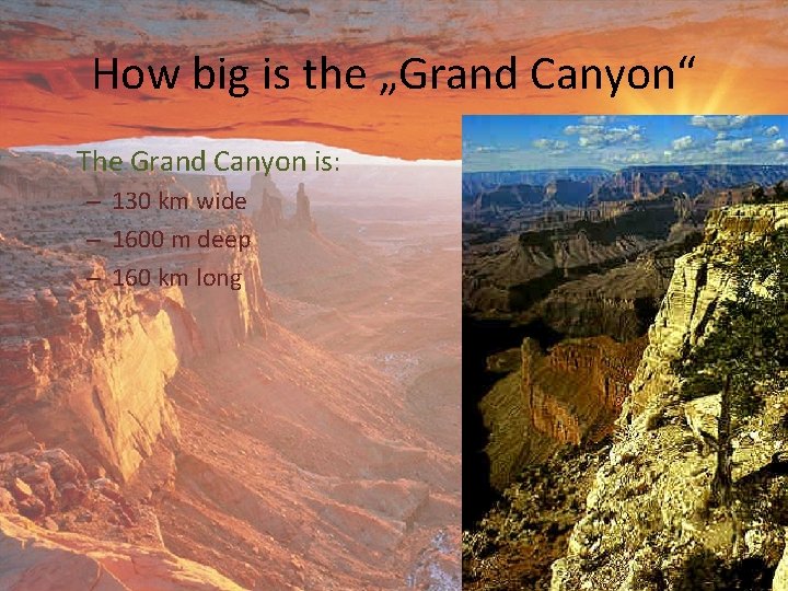 How big is the „Grand Canyon“ The Grand Canyon is: – 130 km wide
