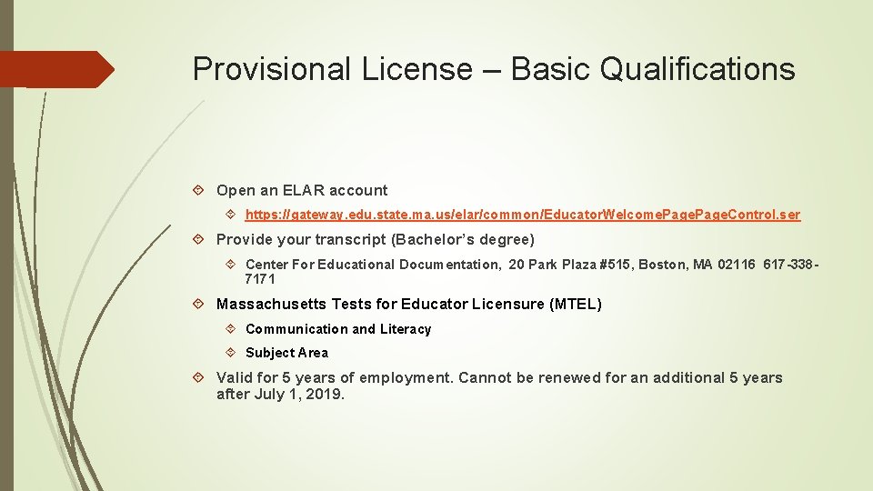 Provisional License – Basic Qualifications Open an ELAR account https: //gateway. edu. state. ma.