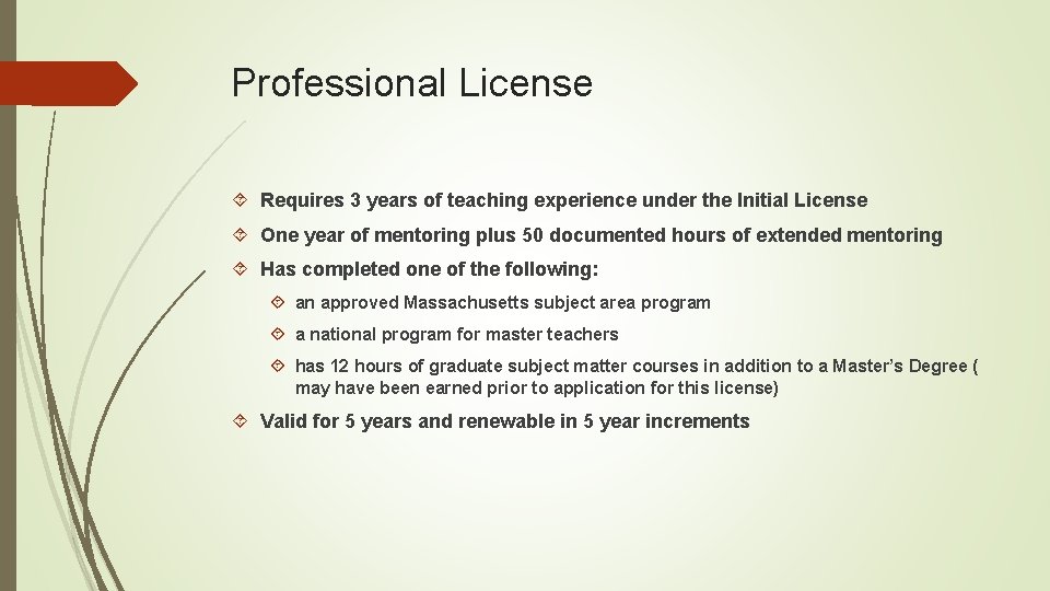 Professional License Requires 3 years of teaching experience under the Initial License One year