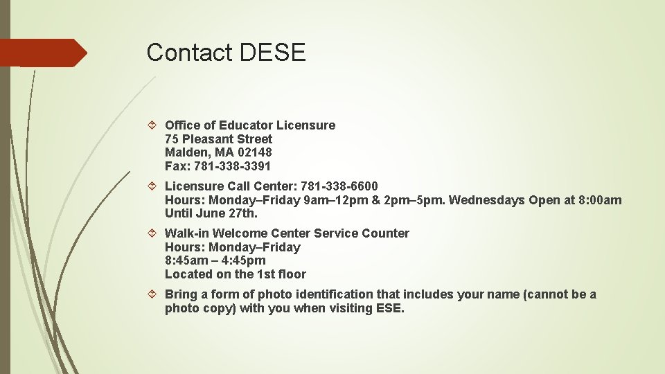 Contact DESE Office of Educator Licensure 75 Pleasant Street Malden, MA 02148 Fax: 781