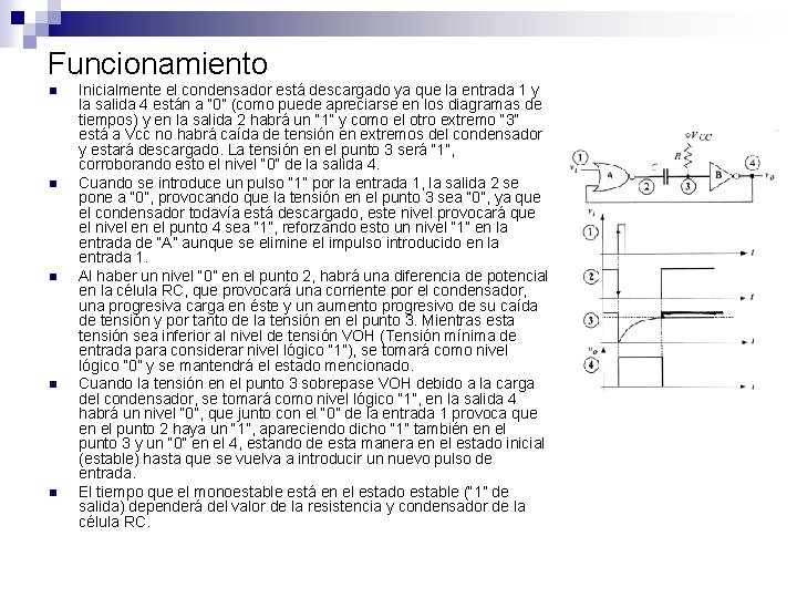 Funcionamiento n n n Inicialmente el condensador está descargado ya que la entrada 1