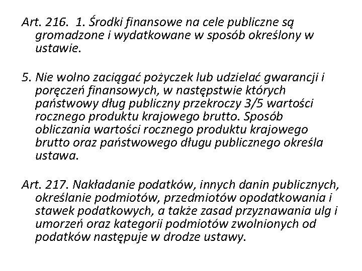 Art. 216. 1. Środki finansowe na cele publiczne są gromadzone i wydatkowane w sposób