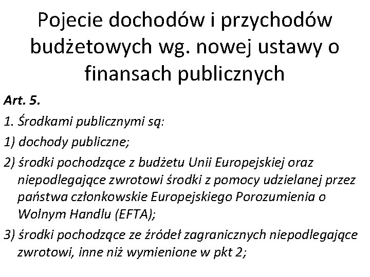 Pojecie dochodów i przychodów budżetowych wg. nowej ustawy o finansach publicznych Art. 5. 1.