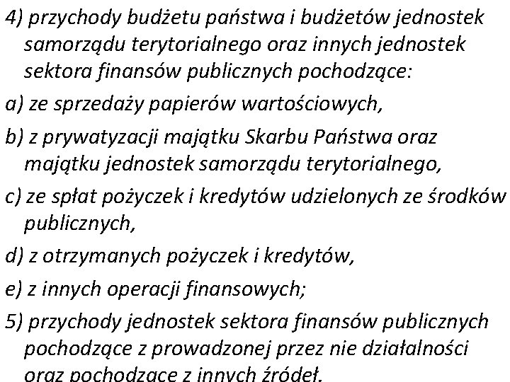 4) przychody budżetu państwa i budżetów jednostek samorządu terytorialnego oraz innych jednostek sektora finansów